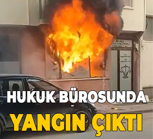 Hukuk bürosunda yangın çıktı