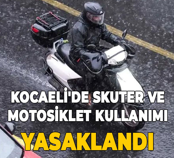 Kocaeli'de skuter ve motosiklet kullanımı yasaklandı