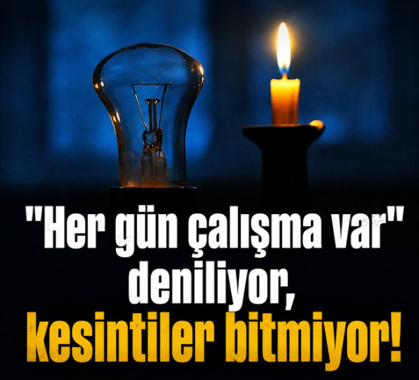 "Her gün çalışma var" deniliyor, kesintiler bitmiyor!