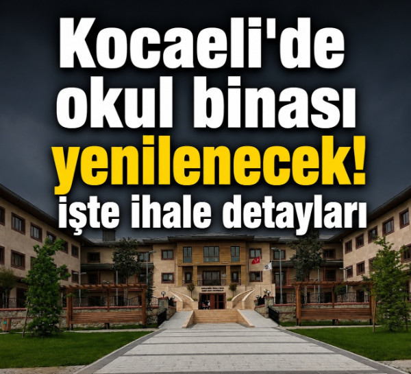 Kocaeli'de okul binası yenilenecek! İşte ihale detayları