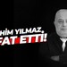 İbrahim Yılmaz vefat etti!