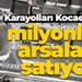 Karayolları Kocaeli’deki milyonluk arsaları satıyor