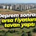 Deprem sonrası arsa fiyatları tavan yaptı