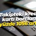 Takipteki kredi kartı borçları yüzde 1056 arttı