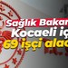 Sağlık Bakanlığı Kocaeli için 69 işçi alacak!