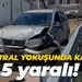 Santral yokuşunda kaza: 5 yaralı