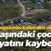 Bungalovda kahreden olay! 6 yaşındaki çocuk hayatını kaybetti