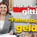 Başkan Hürriyet gitti, “Fatma Başkan” geldi!