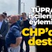 TÜPRAŞ işçilerinin eylemine CHP’den destek