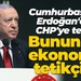 Cumhurbaşkanı Erdoğan'dan CHP'ye tepki: Bunun adı ekonomik tetikçilik