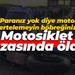 "Paranız yok diye motor almayı ertelemeyin, böbreğinizi satın" Motosiklet kazasında öldü!