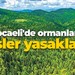 Kocaeli’de ormanlara girişler yasaklandı