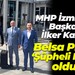 MHP İzmit İlçe Başkanı İlker Kazan; Belsa Plaza, ‘Şüpheli Plaza’ oldu!