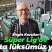 Engin Korukır: Süper Lig’de hata lüksümüz yok