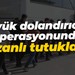 Büyük dolandırıcılık operasyonunda 52 zanlı tutuklandı