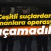 Çeşitli suçlardan arananlara operasyon... Kaçamadılar!