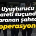 Uyuşturucu ticareti suçundan aranan şahsa operasyon!