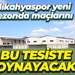 Alikahyaspor yeni sezonda maçlarını bu tesiste oynayacak!