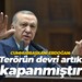 Cumhurbaşkanı Erdoğan: Terörün devri artık kapanmıştır