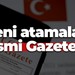 Yeni atamalar Resmi Gazete'de