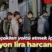 Kaçakları yolcu etmek için 11 milyon lira harcanacak!