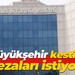 Büyükşehir kestiği cezaları istiyor!