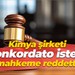 Kimya şirketi konkordato istedi mahkeme reddetti