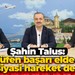 Şahin Talus: Tesadüfen başarı elde eden bir siyasi hareket değiliz