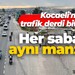 Kocaeli'nin trafik derdi bitmiyor! Her sabah aynı manzara