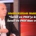 Metin Külünk Nokta TV’de “İsrail ve PKK’yı kuranlar İsrail ve PKK’dan vazgeçti”