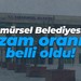 Karamürsel Belediyesi'nde zam oranı belli oldu!