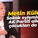 Metin Külünk: Sokak eylemlerinde AK Partili ailelerin çocukları da vardı