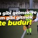 Adam gibi gelmek ve adam gibi gitmek işte budur!