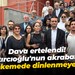Dava ertelendi! Katırcıoğlu'nun akrabaları mahkemede dinlenmeyecek!