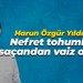 Harun Özgür Yıldızlı: Nefret tohumları saçandan vaiz olmaz