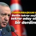 Cumhurbaşkanı Erdoğan: Benim tekrar seçilme veya tekrar aday olma gibi bir derdim yok