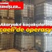 Akaryakıt kaçakçılarına Kocaeli’de operasyon!