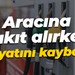 Aracına yakıt alırken hayatını kaybetti