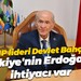 MHP lideri Devlet Bahçeli: Türkiye'nin Erdoğan'a ihtiyacı var