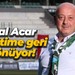 Bilal Acar yönetime geri dönüyor!