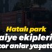 Hatalı park itfaiye ekiplerine zor anlar yaşattı