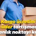 Kargo ücretini kim öder tartışmasına bakanlık noktayı koydu