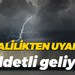 Valilikten uyarı! Şiddetli geliyor!