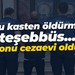 Suçu kasten öldürmeye teşebbüs... Sonu cezaevi oldu!