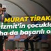 Murat Tiraki: İzmit’in çocukları daha da başarılı olacak