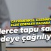 Gayrimenkul üzerinden gelir elde edenler radara takıldı; Binlerce tapu sahibi ifadeye çağrılıyor!