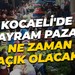 Kocaeli'de bayram pazarı ne zaman açık olacak?