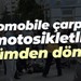Otomobile çarpan motosikletli ölümden döndü