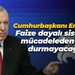 Cumhurbaşkanı Erdoğan: Faize dayalı sistemle mücadeleden geri durmayacağız