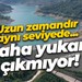 Uzun zamandır aynı seviyede... Daha yukarı çıkmıyor!